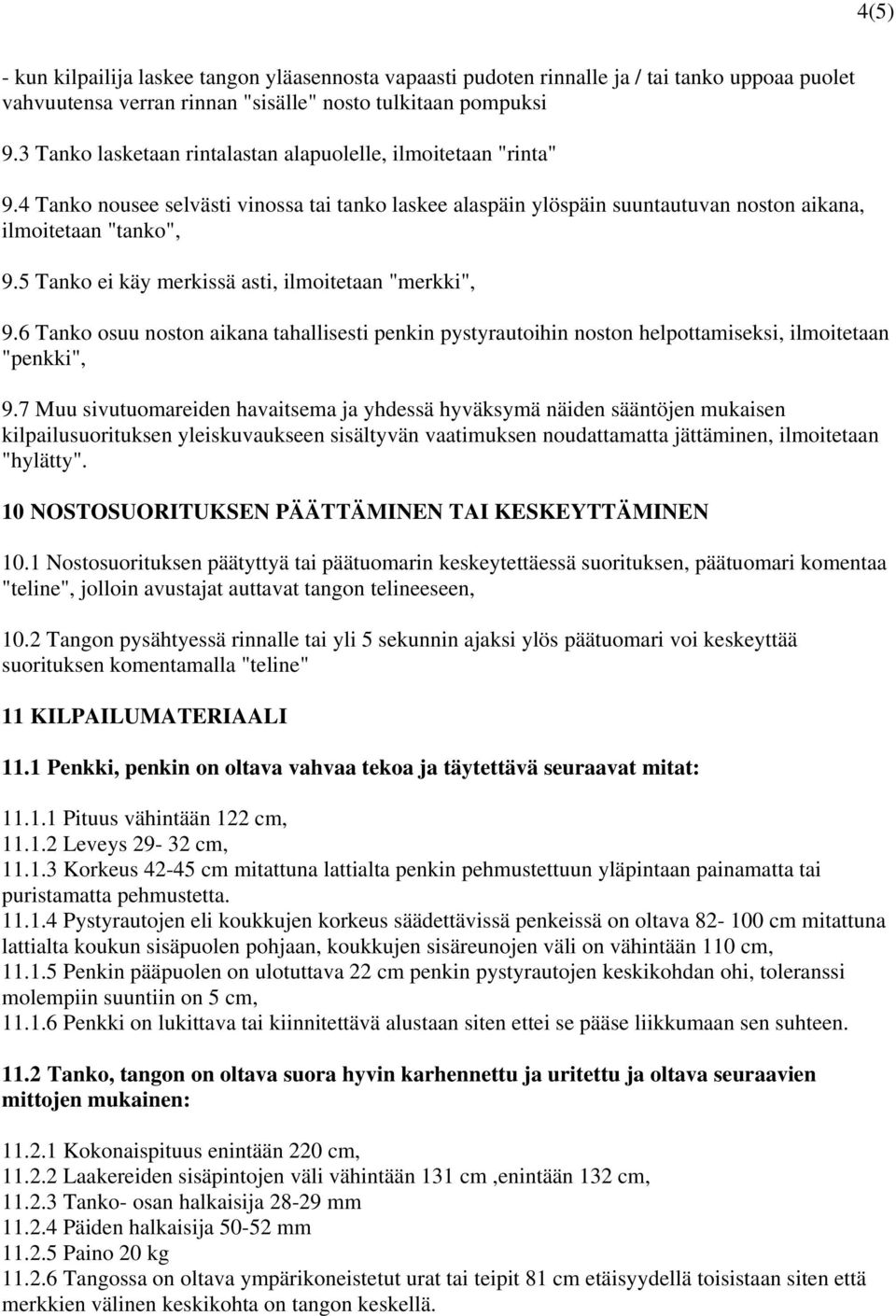 5 Tanko ei käy merkissä asti, ilmoitetaan "merkki", 9.6 Tanko osuu noston aikana tahallisesti penkin pystyrautoihin noston helpottamiseksi, ilmoitetaan "penkki", 9.