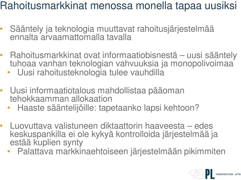 vauhdilla Uusi informaatiotalous mahdollistaa pääoman tehokkaamman allokaation Haaste sääntelijöille: tapetaanko lapsi kehtoon?