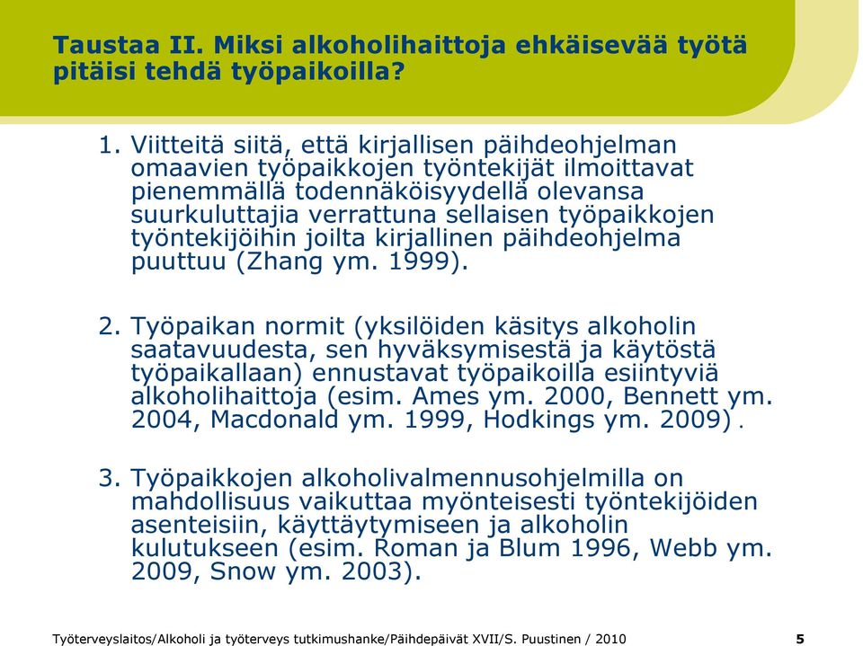 työntekijöihin joilta kirjallinen päihdeohjelma puuttuu (Zhang ym. 1999). 2.