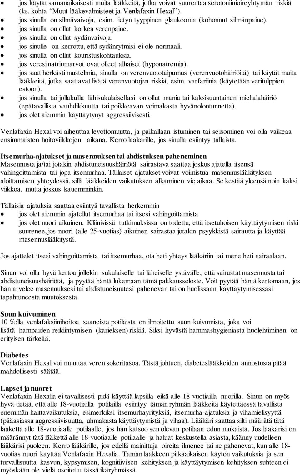jos sinulla on ollut kouristuskohtauksia. jos veresi natriumarvot ovat olleet alhaiset (hyponatremia).