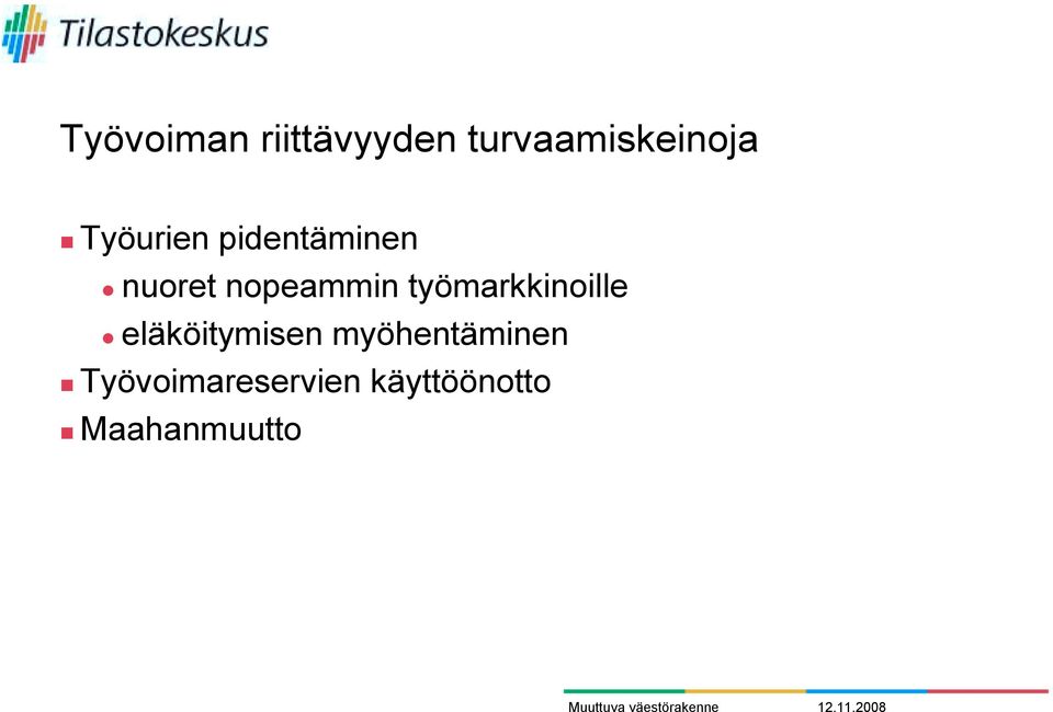 työmarkkinoille " eläköitymisen