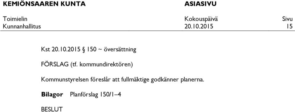 föreslår att fullmäktige godkänner