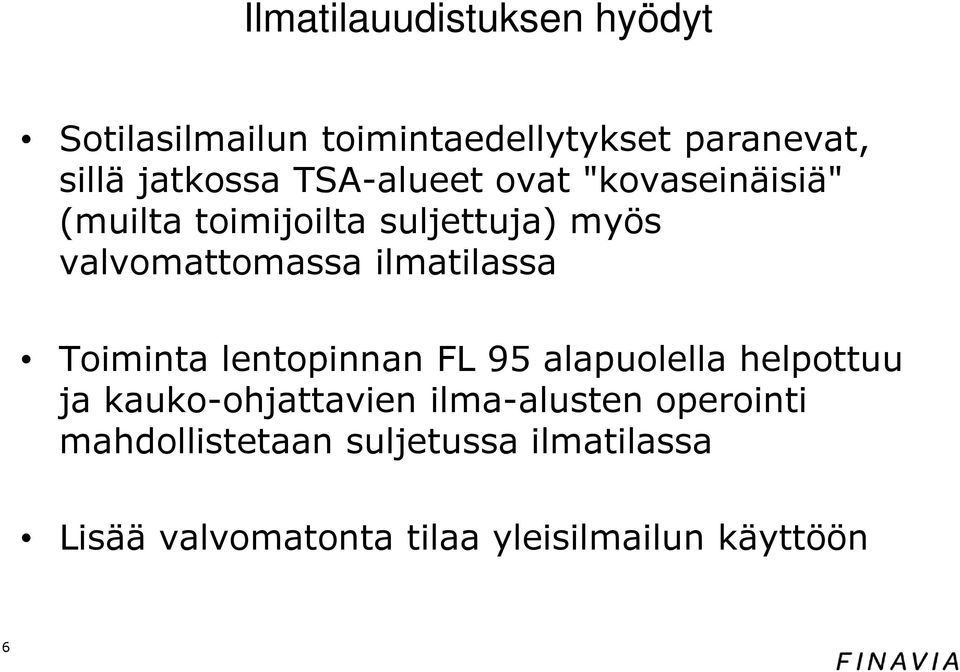 ilmatilassa Toiminta lentopinnan FL 95 alapuolella helpottuu ja kauko-ohjattavien