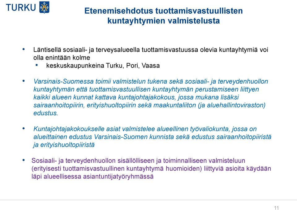 kuntajohtajakokous, jossa mukana lisäksi sairaanhoitopiirin, erityishuoltopiirin sekä maakuntaliiton (ja aluehallintoviraston) edustus.