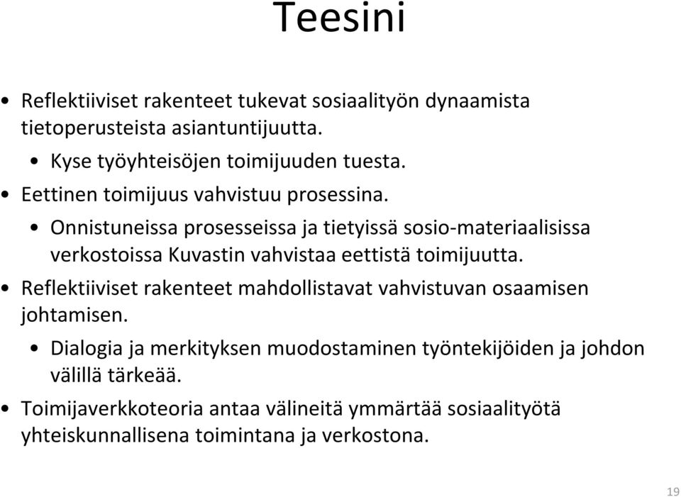 Onnistuneissa prosesseissa ja tietyissä sosio-materiaalisissa verkostoissa Kuvastin vahvistaa eettistä toimijuutta.