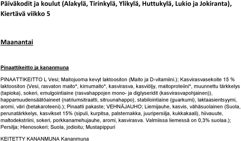 ); Kasvirasvasekoite 15 % aromi, väri (betakaroteeni).