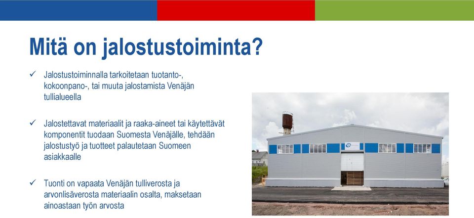 tullialueella Jalostettavat materiaalit ja raaka-aineet tai käytettävät komponentit tuodaan Suomesta