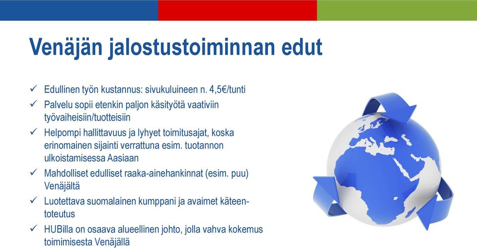 toimitusajat, koska erinomainen sijainti verrattuna esim.