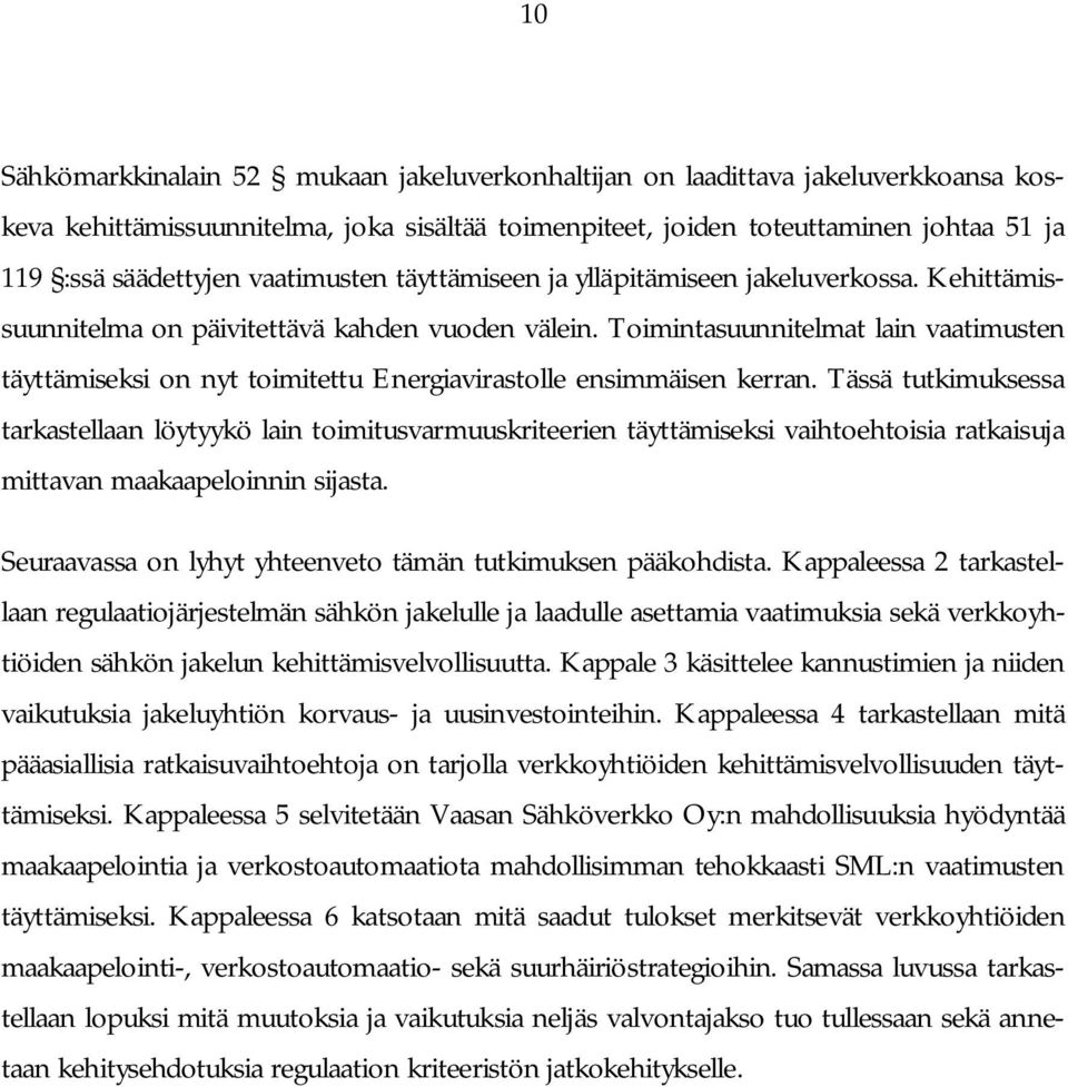 Toimintasuunnitelmat lain vaatimusten täyttämiseksi on nyt toimitettu Energiavirastolle ensimmäisen kerran.