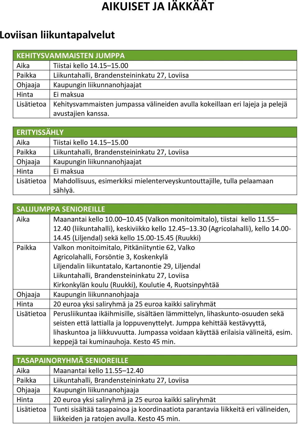 ERITYISSÄHLY Aika Tiistai kello 14.15 15.