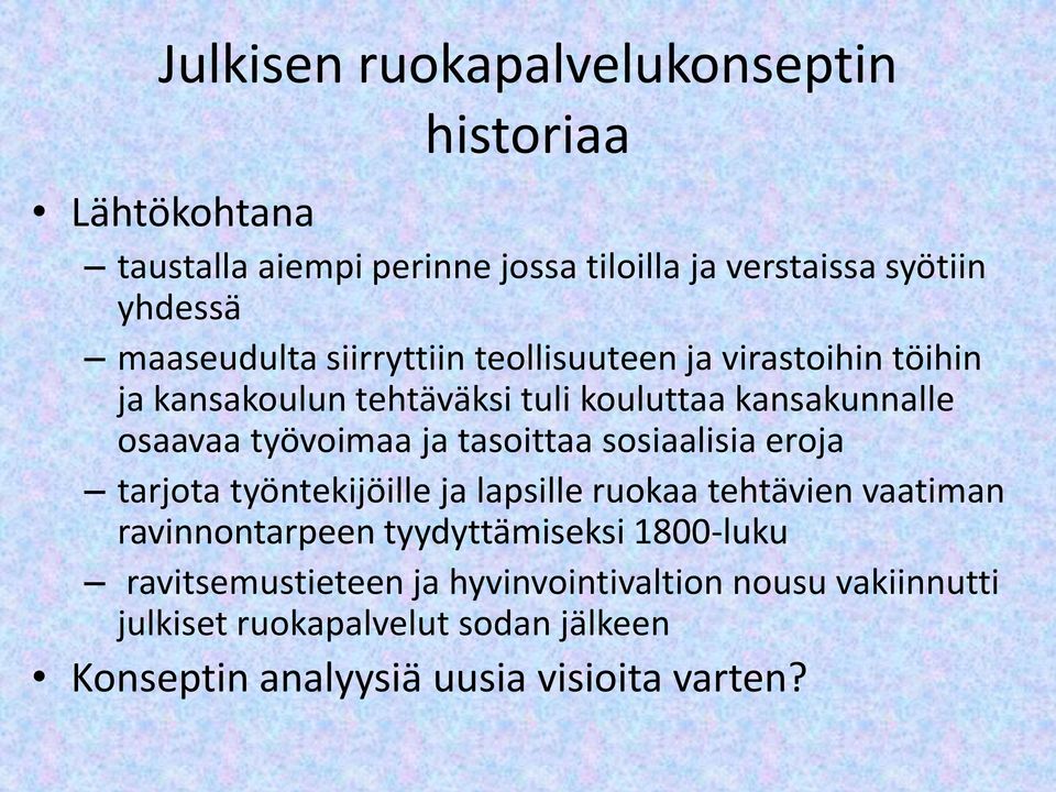 työvoimaa ja tasoittaa sosiaalisia eroja tarjota työntekijöille ja lapsille ruokaa tehtävien vaatiman ravinnontarpeen