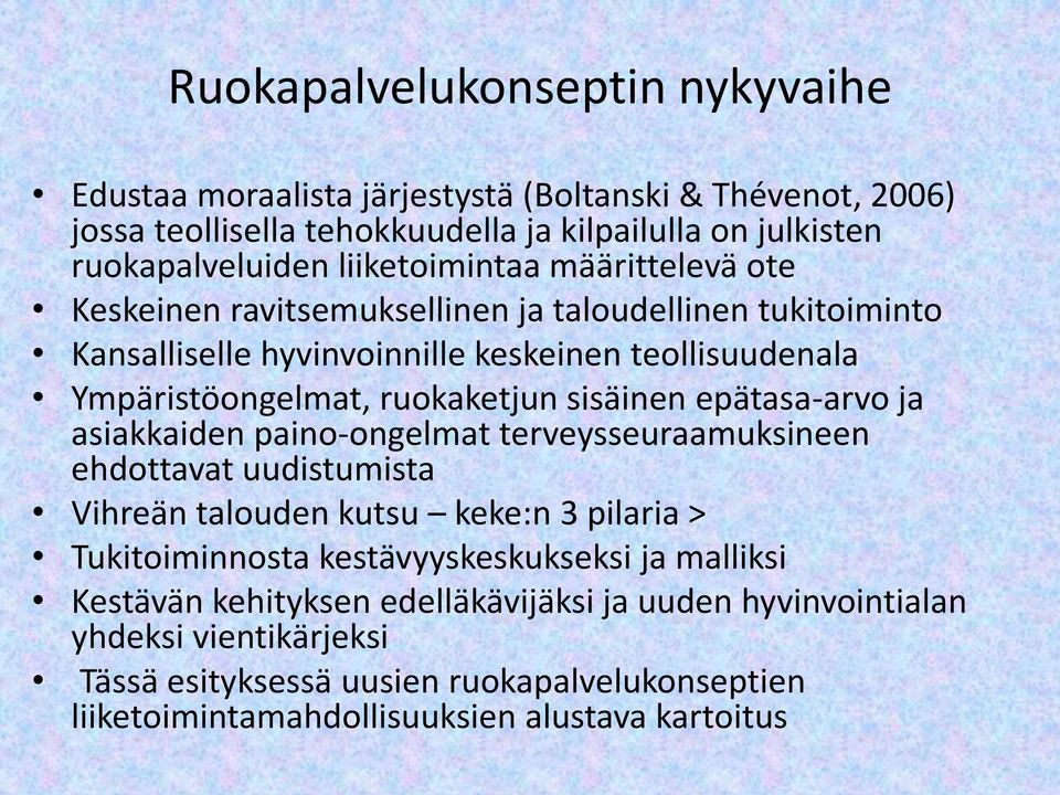 sisäinen epätasa-arvo ja asiakkaiden paino-ongelmat terveysseuraamuksineen ehdottavat uudistumista Vihreän talouden kutsu keke:n 3 pilaria > Tukitoiminnosta kestävyyskeskukseksi