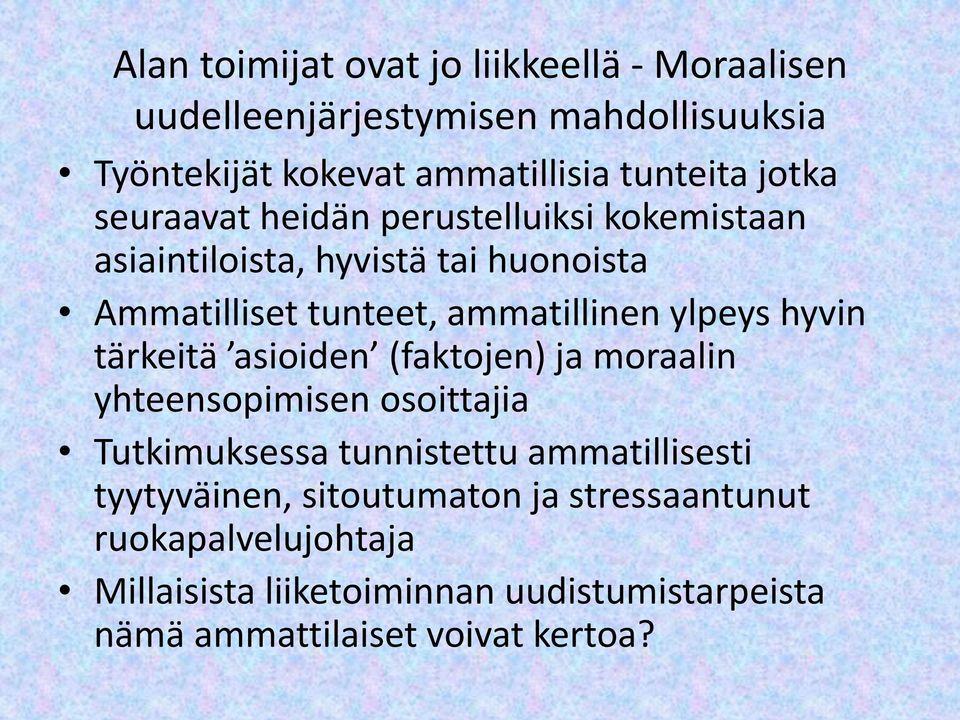 ylpeys hyvin tärkeitä asioiden (faktojen) ja moraalin yhteensopimisen osoittajia Tutkimuksessa tunnistettu ammatillisesti