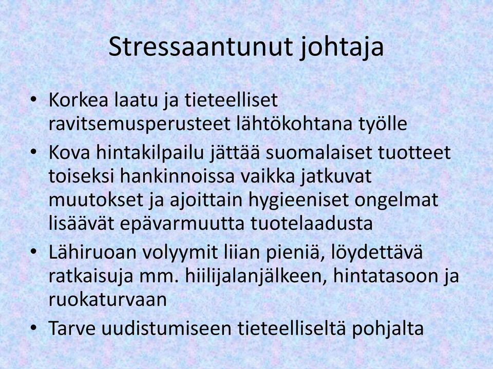 ajoittain hygieeniset ongelmat lisäävät epävarmuutta tuotelaadusta Lähiruoan volyymit liian pieniä,