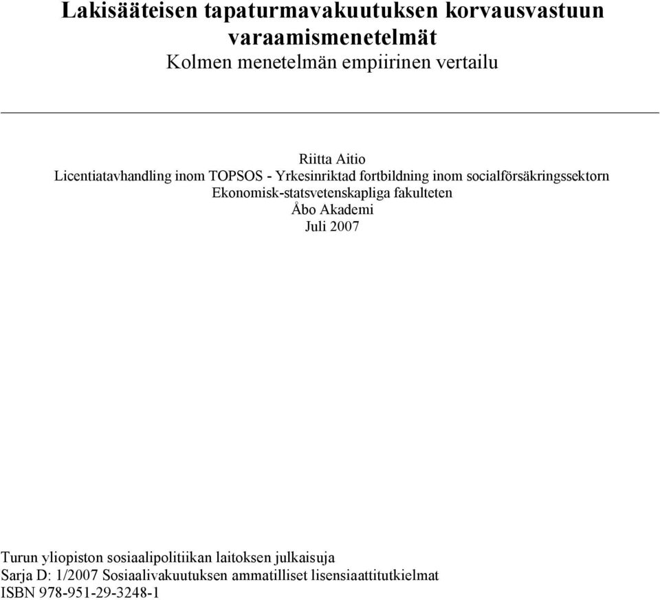 socialförsäkringssektorn Ekonomisk statsvetenskapliga fakulteten Åbo Akademi Juli 2007 Turun yliopiston