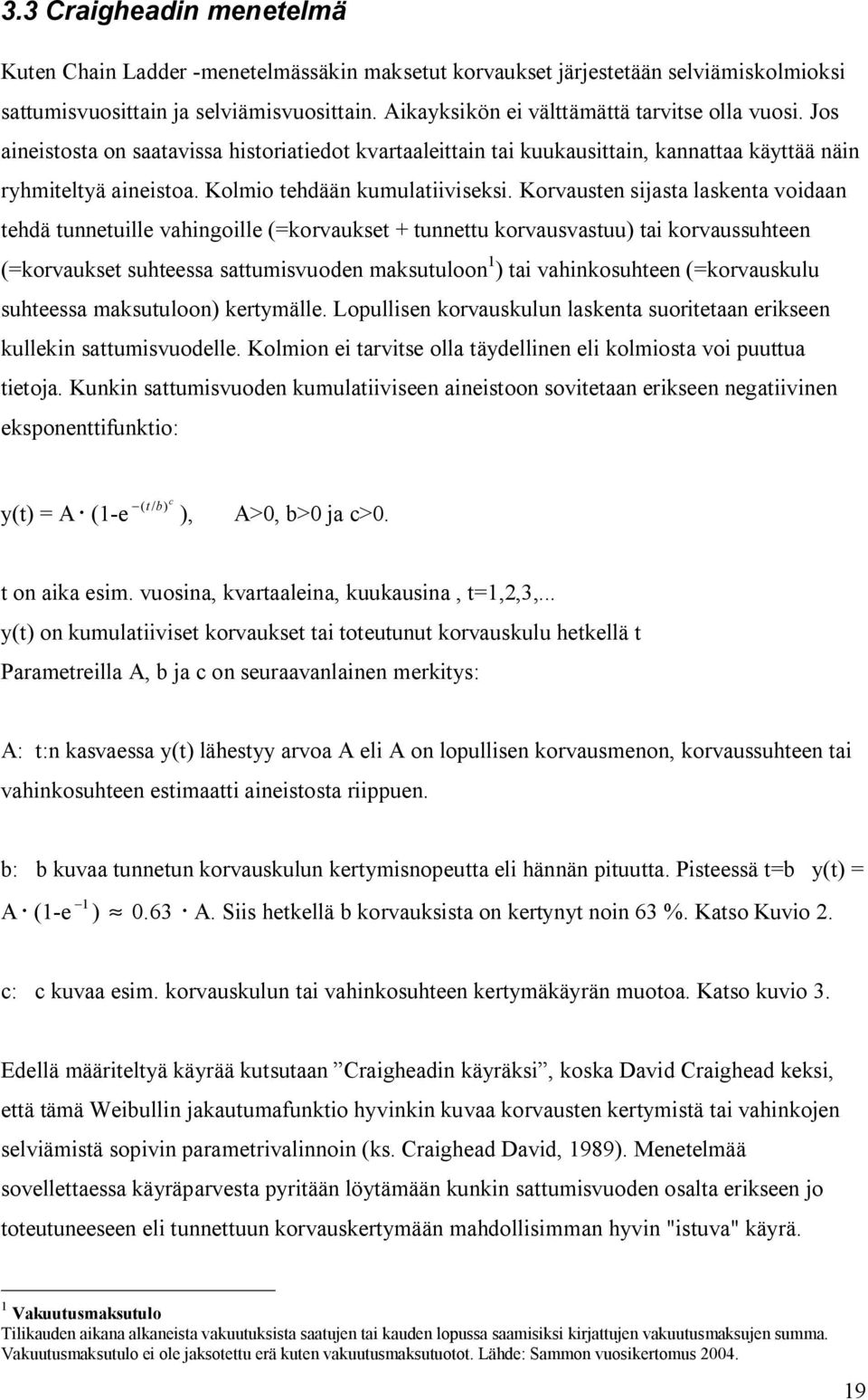 Kolmio tehdään kumulatiiviseksi.