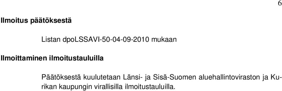 ilmoitustauluilla Päätöksestä kuulutetaan Länsi- ja