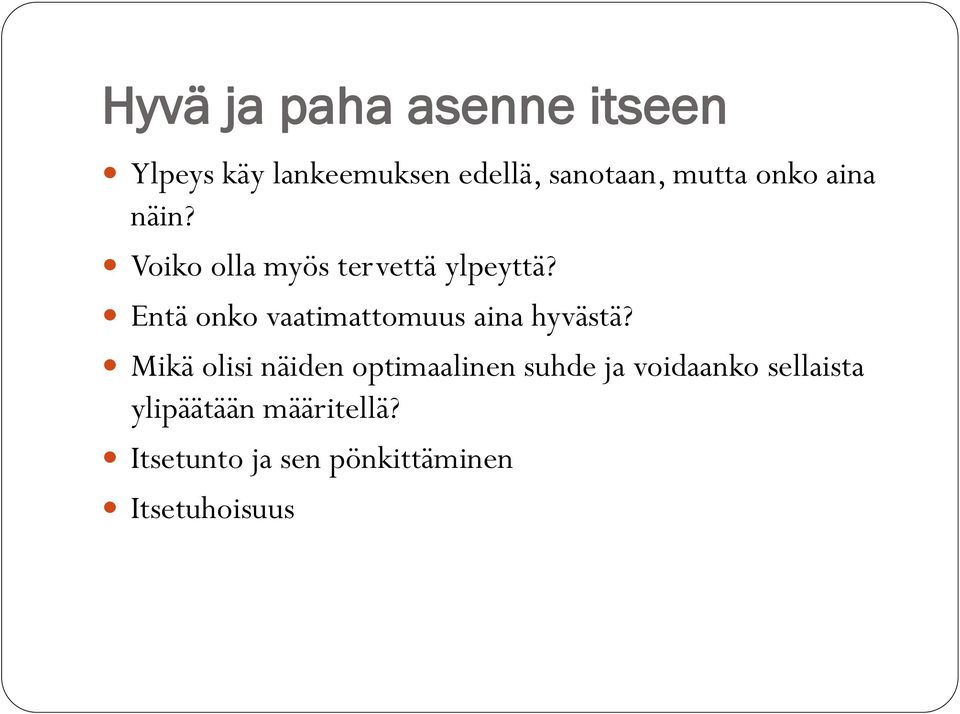 Entä onko vaatimattomuus aina hyvästä?