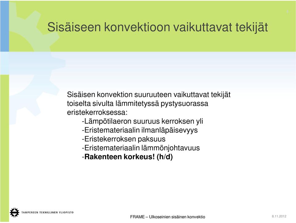 eristekerroksessa: -Lämpötilaeron suuruus kerroksen yli -Eristemateriaalin