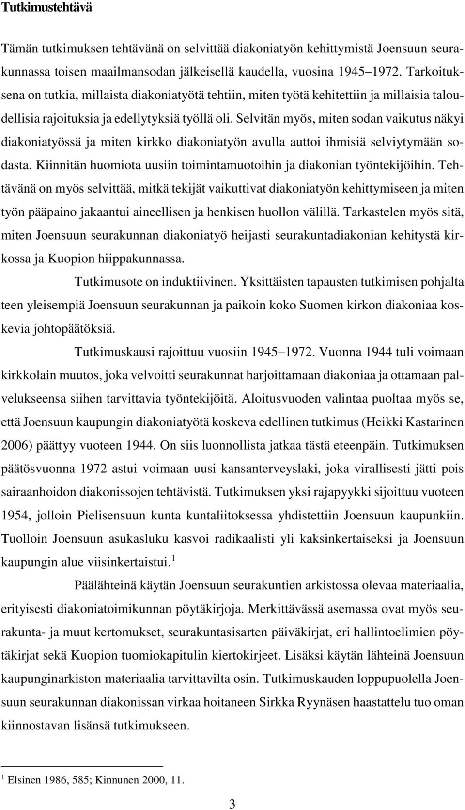 Selvitän myös, miten sodan vaikutus näkyi diakoniatyössä ja miten kirkko diakoniatyön avulla auttoi ihmisiä selviytymään sodasta.