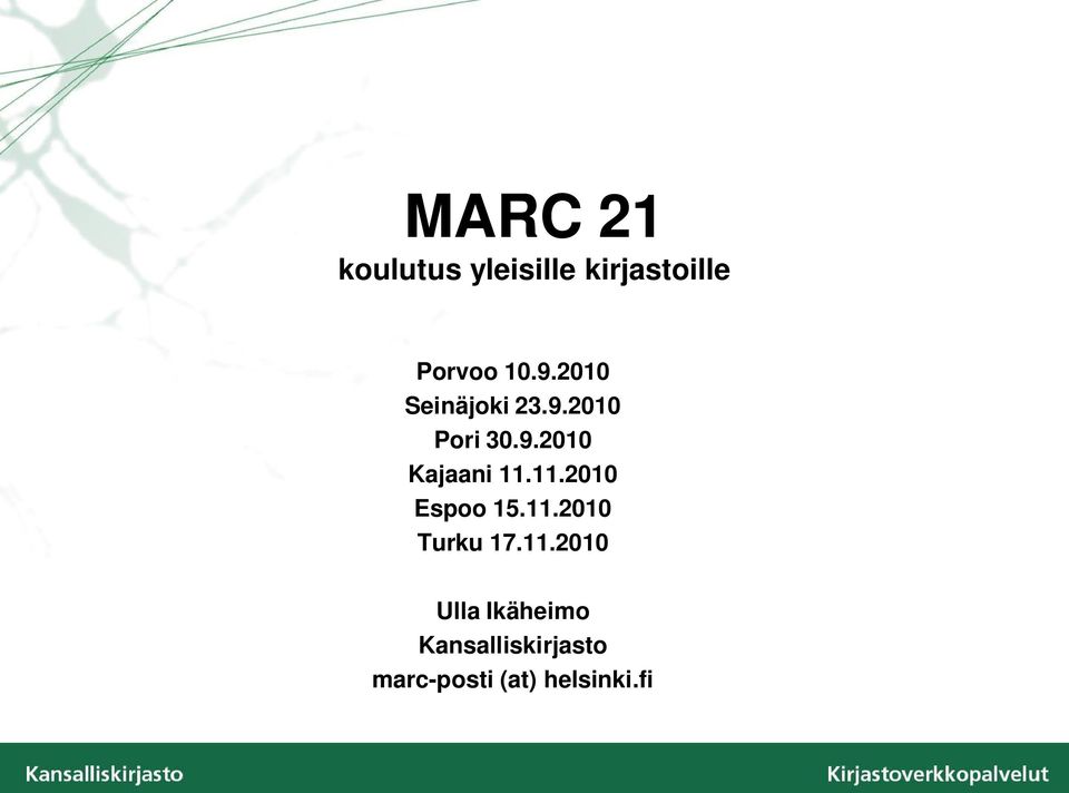 11.2010 Espoo 15.11.2010 Turku 17.11.2010 Ulla