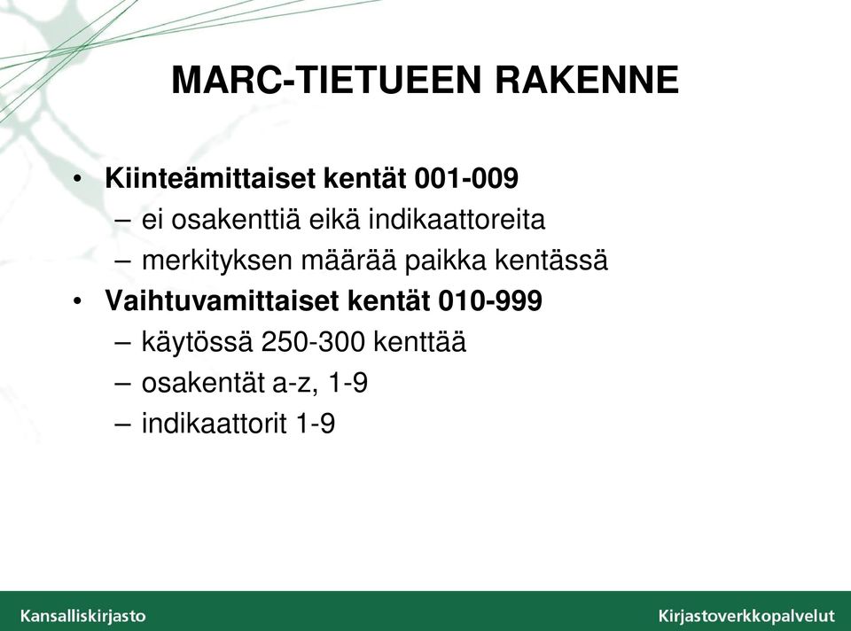 paikka kentässä Vaihtuvamittaiset kentät 010-999
