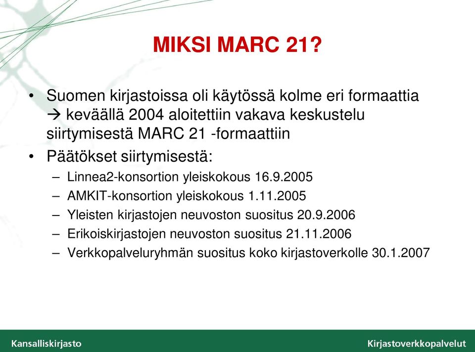 siirtymisestä MARC 21 -formaattiin Päätökset siirtymisestä: Linnea2-konsortion yleiskokous 16.9.