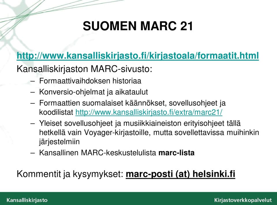 käännökset, sovellusohjeet ja koodilistat http://www.kansalliskirjasto.