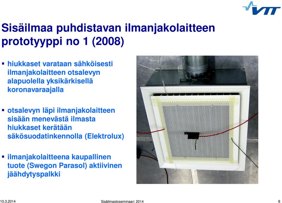 ilmanjakolaitteen sisään menevästä ilmasta hiukkaset kerätään säkösuodatinkennolla (Elektrolux)