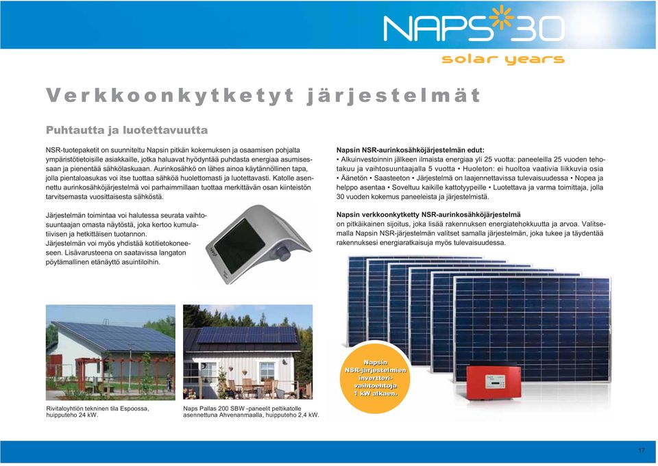 Katolle asennettu aurinkosähköjärjestelmä voi parhaimmillaan tuottaa merkittävän osan kiinteistön tarvitsemasta vuosittaisesta sähköstä.