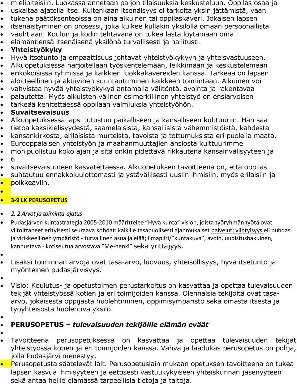 Jokaisen lapsen itsenäistyminen on prosessi, joka kulkee kullakin yksilöllä omaan persoonallista vauhtiaan.
