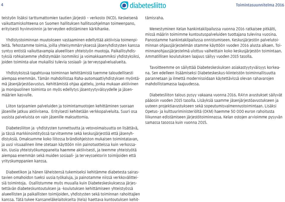 Yhdistystoiminnan muutokseen vastaaminen edellyttää aktiivisia toimenpiteitä.