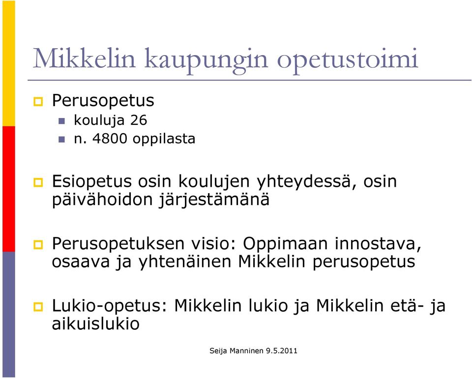 järjestämänä p Perusopetuksen visio: Oppimaan innostava, osaava ja