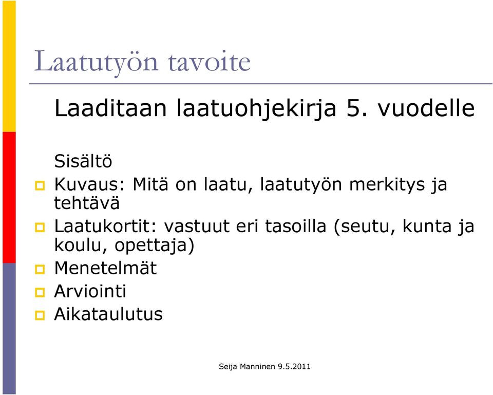 merkitys ja tehtävä p Laatukortit: vastuut eri tasoilla