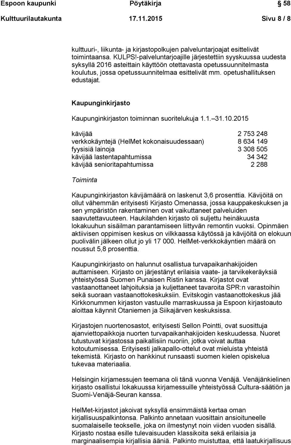 Kaupunginkirjasto Kaupunginkirjaston toiminnan suoritelukuja 1.1. 31.10.