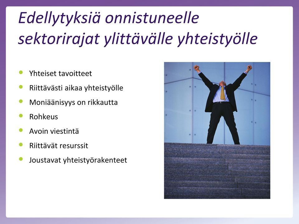 yhteistyölle Moniäänisyys on rikkautta Rohkeus Avoin