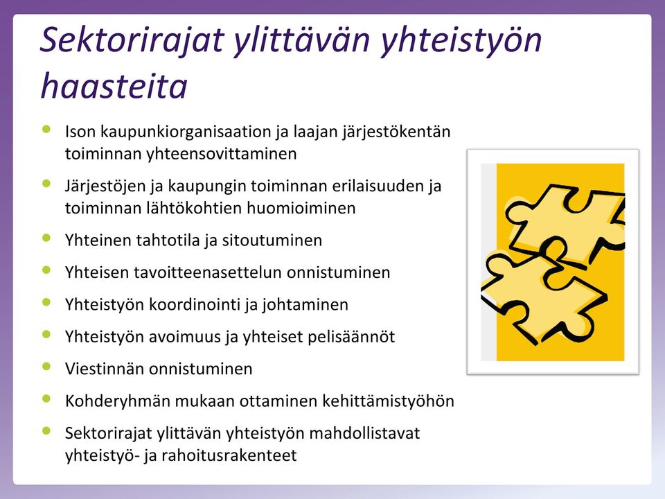 tavoitteenasettelun onnistuminen Yhteistyön koordinointi ja johtaminen Yhteistyön avoimuus ja yhteiset pelisäännöt Viestinnän