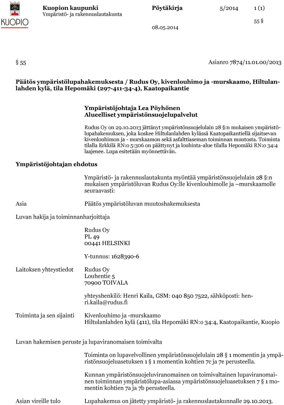 00/2013 Päätös ympäristölupahakemuksesta / Rudus Oy, kivenlouhimo ja -murskaamo, Hiltulanlahden kylä, tila Hepomäki (297-411-34-4), Kaatopaikantie Ympäristöjohtajan ehdotus Ympäristöjohtaja Lea