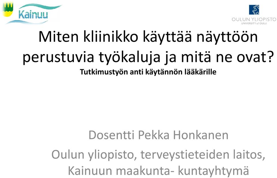 Tutkimustyön anti käytännön lääkärille Dosentti