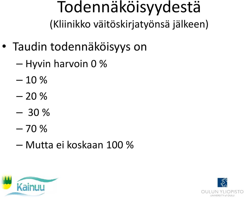 todennäköisyys on Hyvin harvoin 0 %