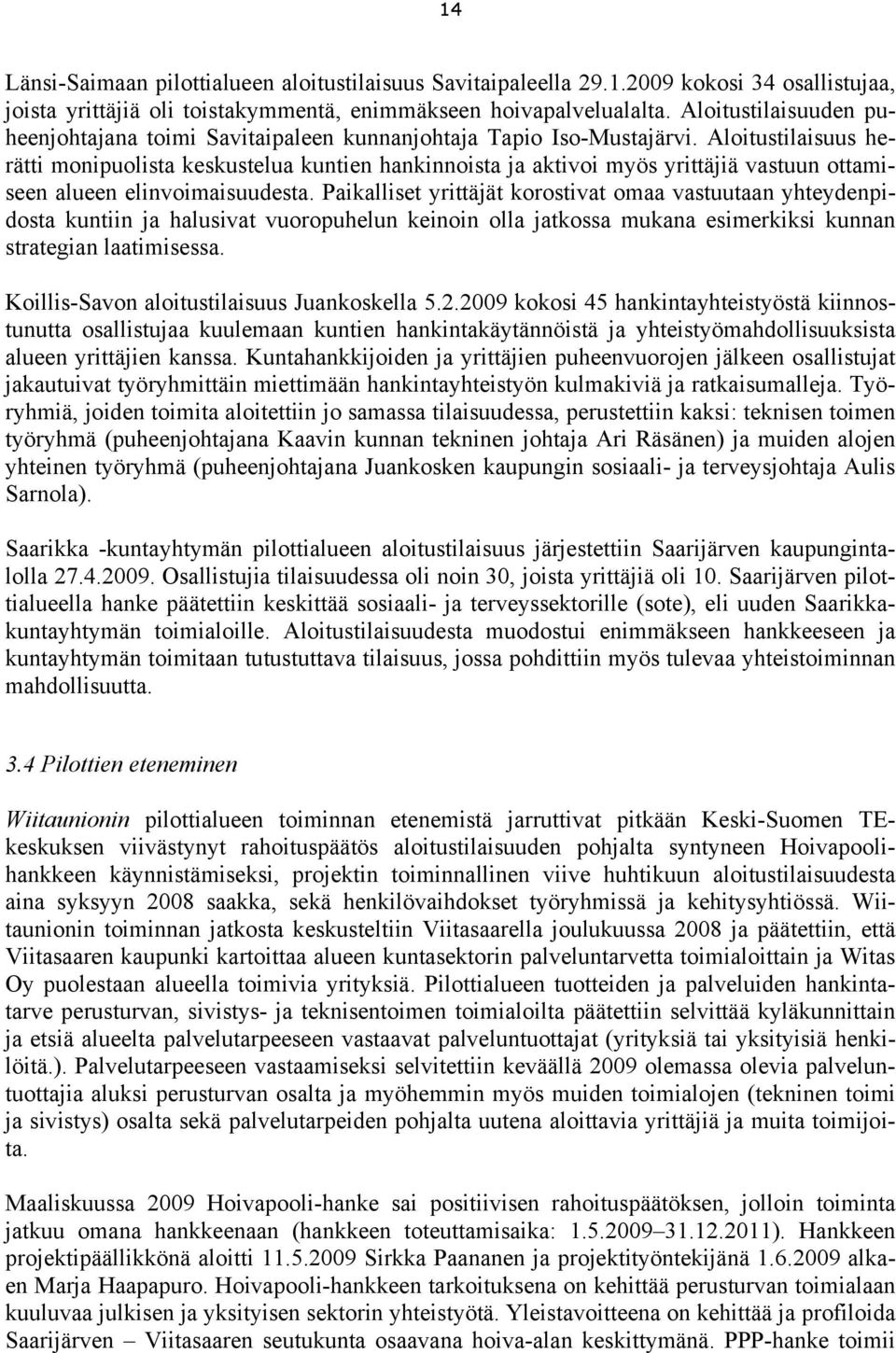 Aloitustilaisuus herätti monipuolista keskustelua kuntien hankinnoista ja aktivoi myös yrittäjiä vastuun ottamiseen alueen elinvoimaisuudesta.