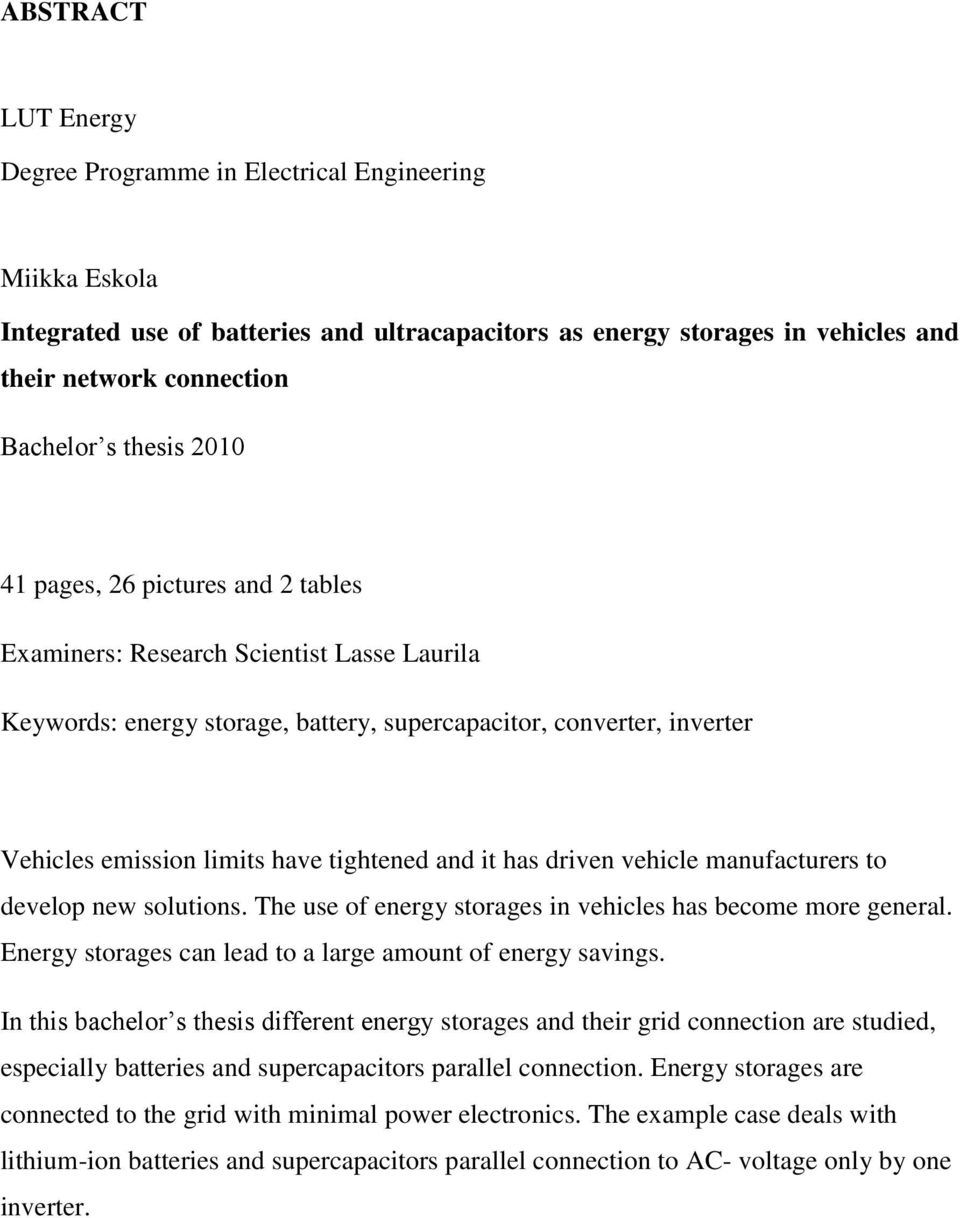 tightened and it has driven vehicle manufacturers to develop new solutions. The use of energy storages in vehicles has become more general.