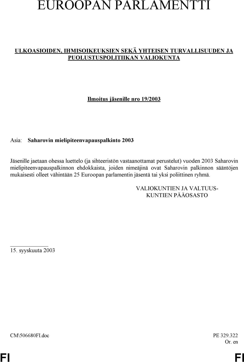 2003 Saharovin mielipiteenvapauspalkinnon ehdokkaista, joiden nimeäjinä ovat Saharovin palkinnon sääntöjen mukaisesti olleet vähintään 25
