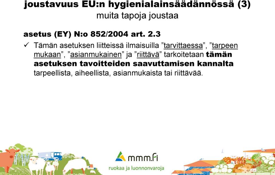 3 Tämän asetuksen liitteissä ilmaisuilla tarvittaessa, tarpeen mukaan,