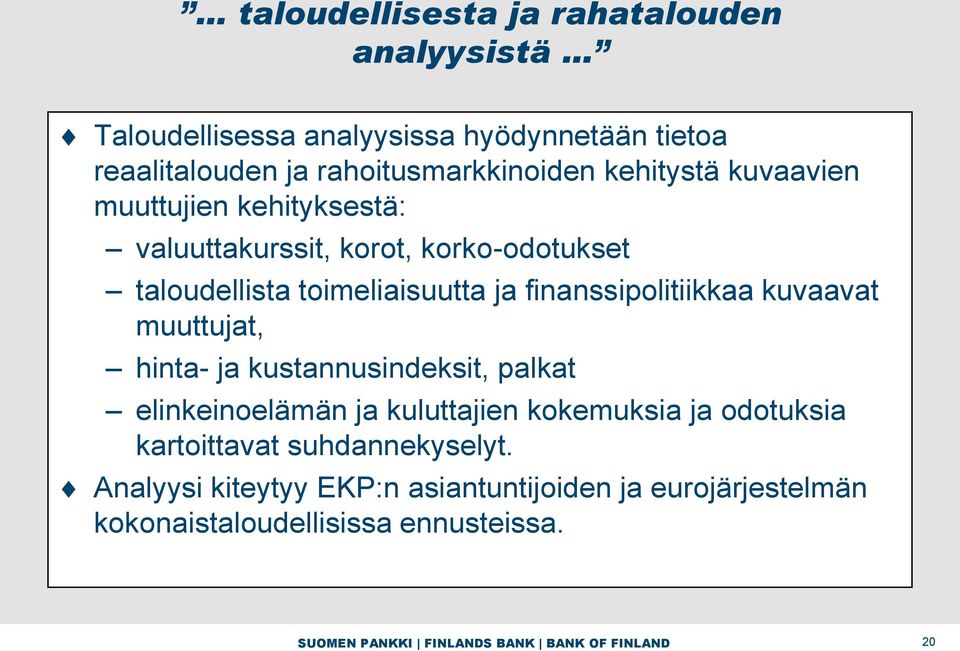 kuvaavat muuttujat, hinta- ja kustannusindeksit, palkat elinkeinoelämän ja kuluttajien kokemuksia ja odotuksia kartoittavat