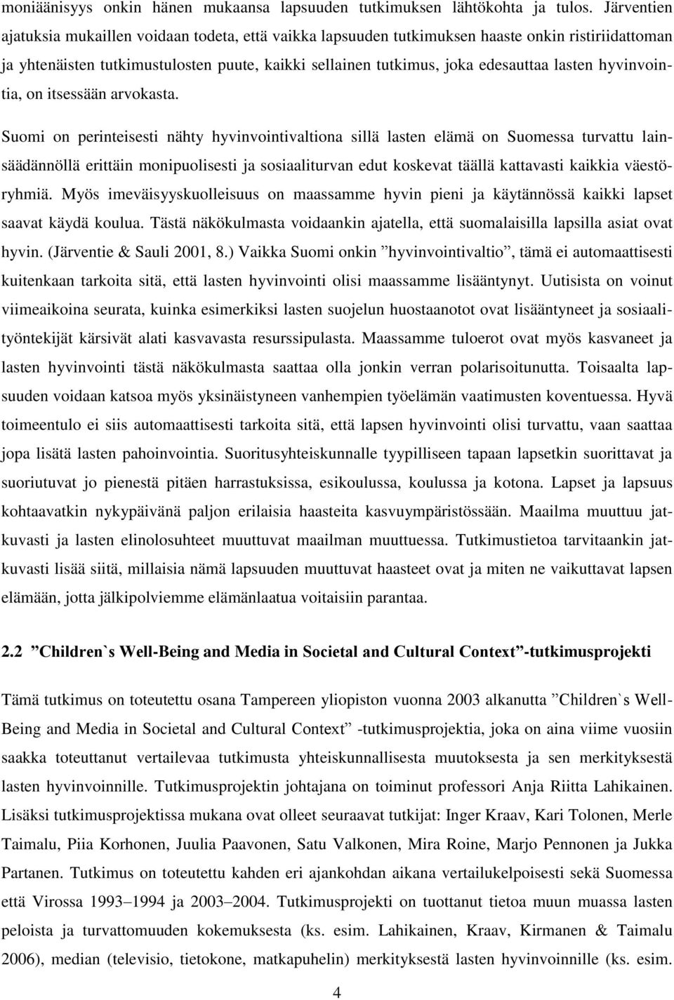 hyvinvointia, on itsessään arvokasta.