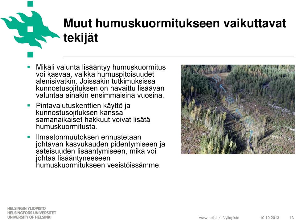 Pintavalutuskenttien käyttö ja kunnostusojituksen kanssa samanaikaiset hakkuut voivat lisätä humuskuormitusta.