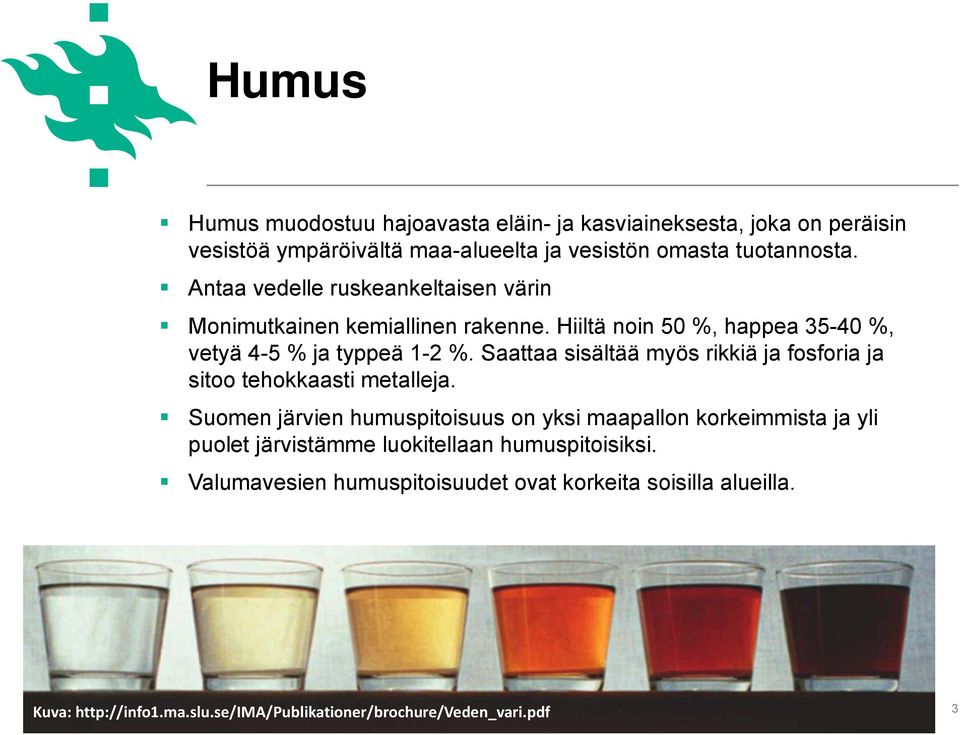 Saattaa sisältää myös rikkiä ja fosforia ja sitoo tehokkaasti metalleja.