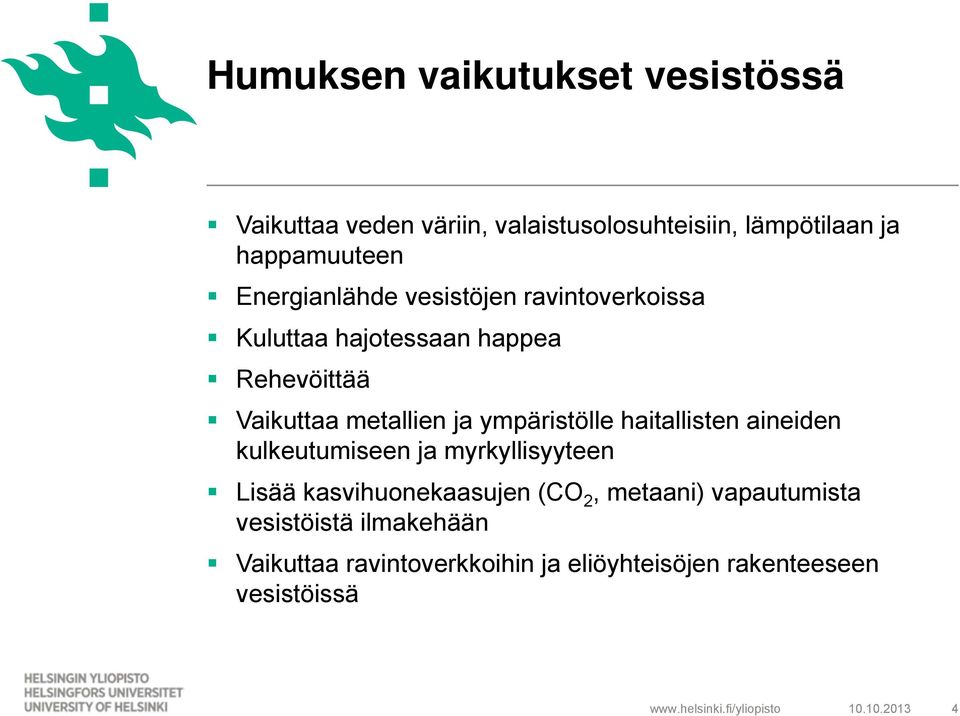 ympäristölle haitallisten aineiden kulkeutumiseen ja myrkyllisyyteen Lisää kasvihuonekaasujen (CO 2, metaani)