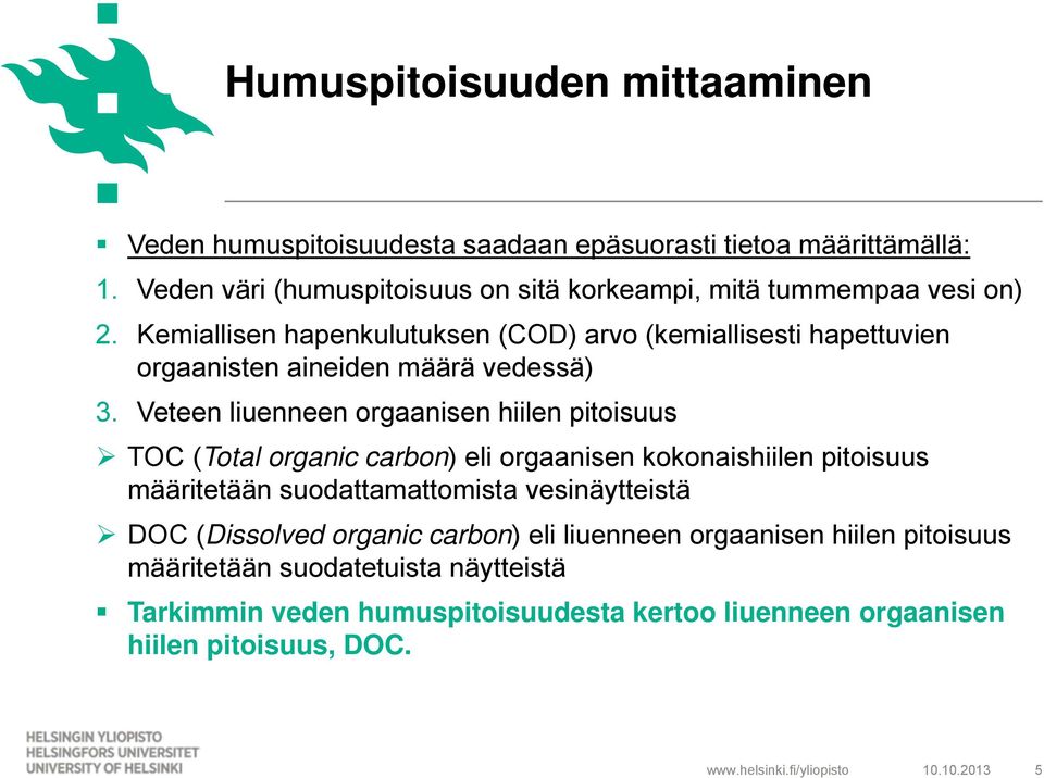 Kemiallisen hapenkulutuksen (COD) arvo (kemiallisesti hapettuvien orgaanisten aineiden määrä vedessä) 3.